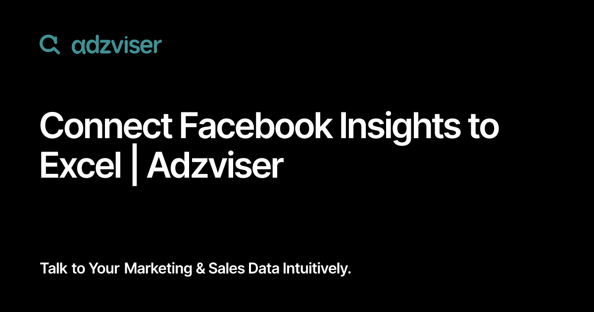 Connect Facebook Insights to Excel | Adzviser