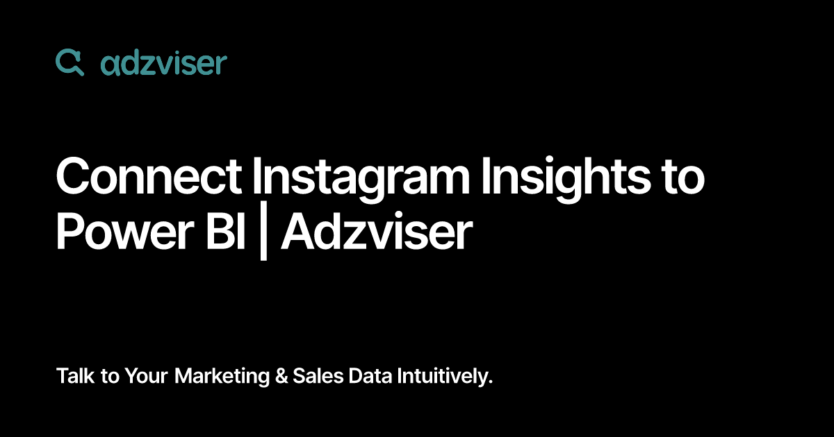 Connect Instagram Insights to Power BI | Adzviser