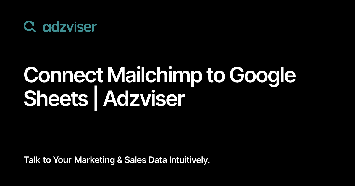 Connect Mailchimp to Google Sheets | Adzviser