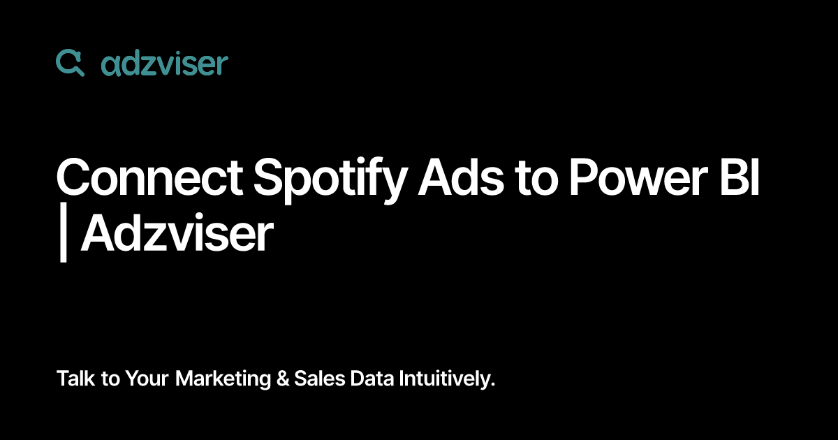 Connect Spotify Ads to Power BI | Adzviser
